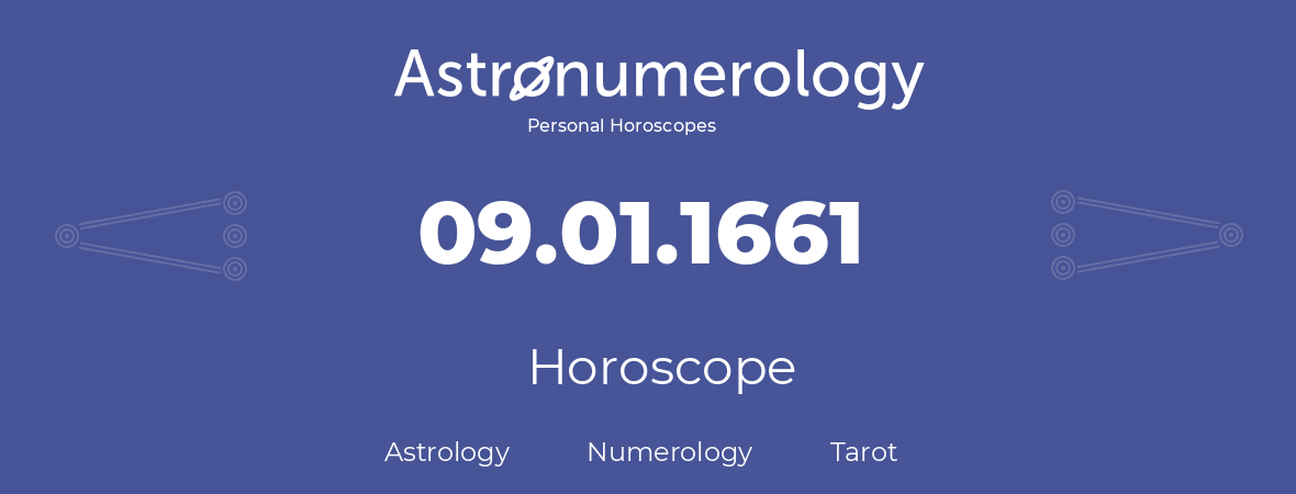 Horoscope for birthday (born day): 09.01.1661 (January 9, 1661)