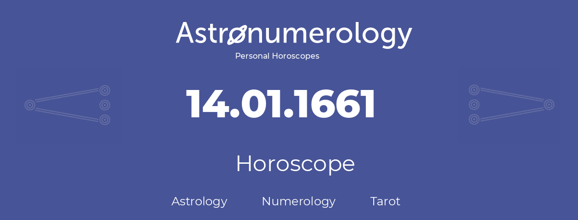 Horoscope for birthday (born day): 14.01.1661 (January 14, 1661)