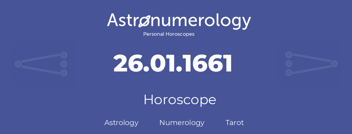 Horoscope for birthday (born day): 26.01.1661 (January 26, 1661)