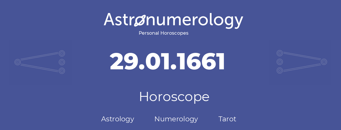 Horoscope for birthday (born day): 29.01.1661 (January 29, 1661)