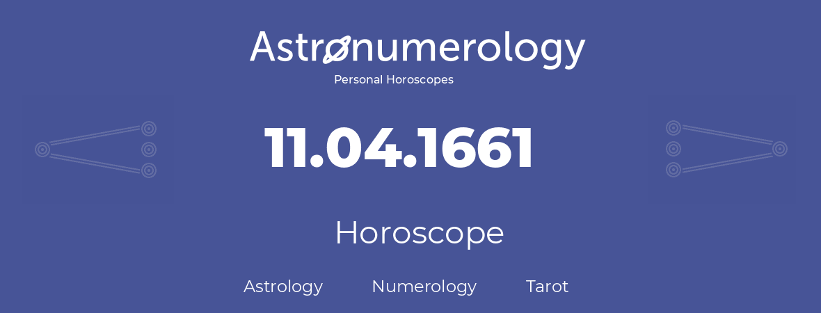 Horoscope for birthday (born day): 11.04.1661 (April 11, 1661)