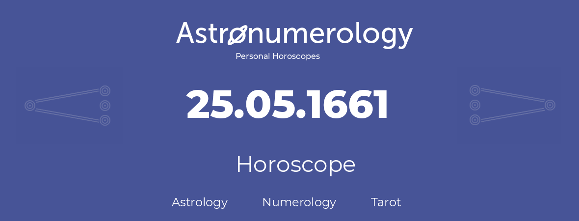 Horoscope for birthday (born day): 25.05.1661 (May 25, 1661)