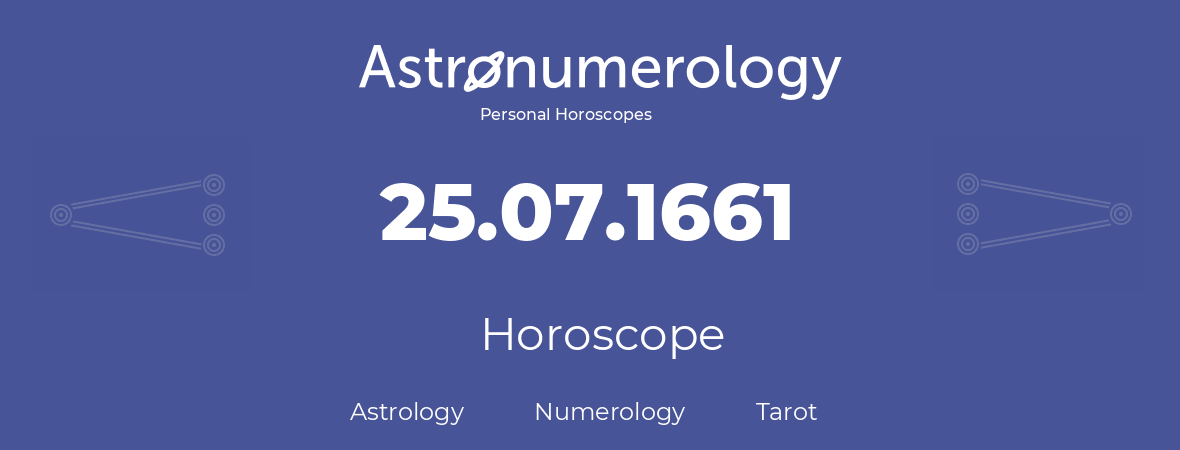 Horoscope for birthday (born day): 25.07.1661 (July 25, 1661)