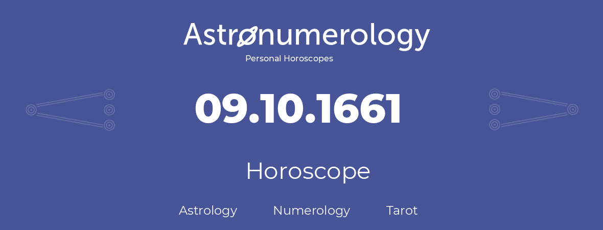 Horoscope for birthday (born day): 09.10.1661 (Oct 09, 1661)