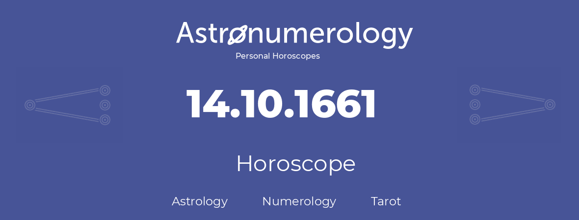 Horoscope for birthday (born day): 14.10.1661 (Oct 14, 1661)