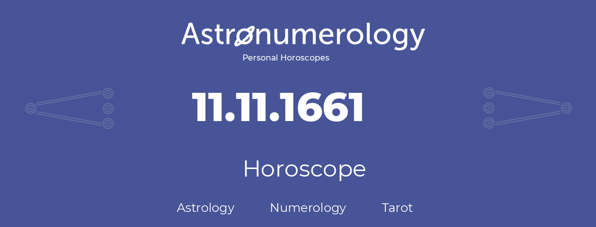Horoscope for birthday (born day): 11.11.1661 (November 11, 1661)