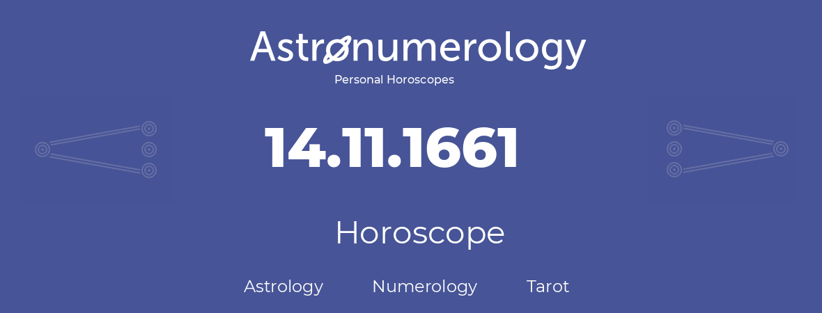 Horoscope for birthday (born day): 14.11.1661 (November 14, 1661)