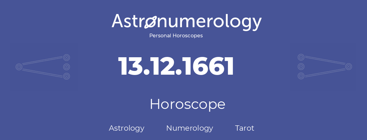 Horoscope for birthday (born day): 13.12.1661 (December 13, 1661)