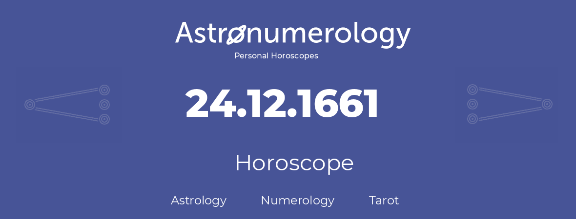 Horoscope for birthday (born day): 24.12.1661 (December 24, 1661)