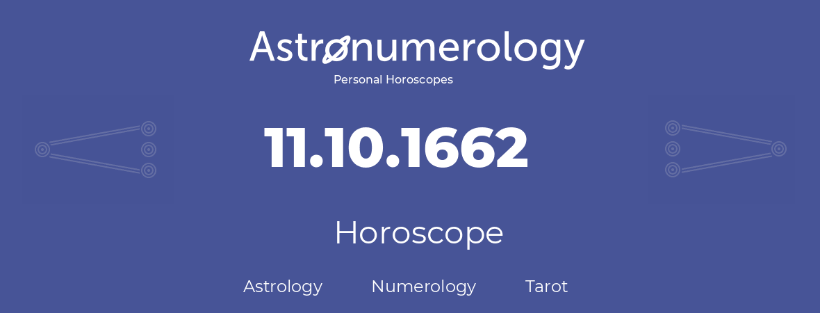 Horoscope for birthday (born day): 11.10.1662 (Oct 11, 1662)