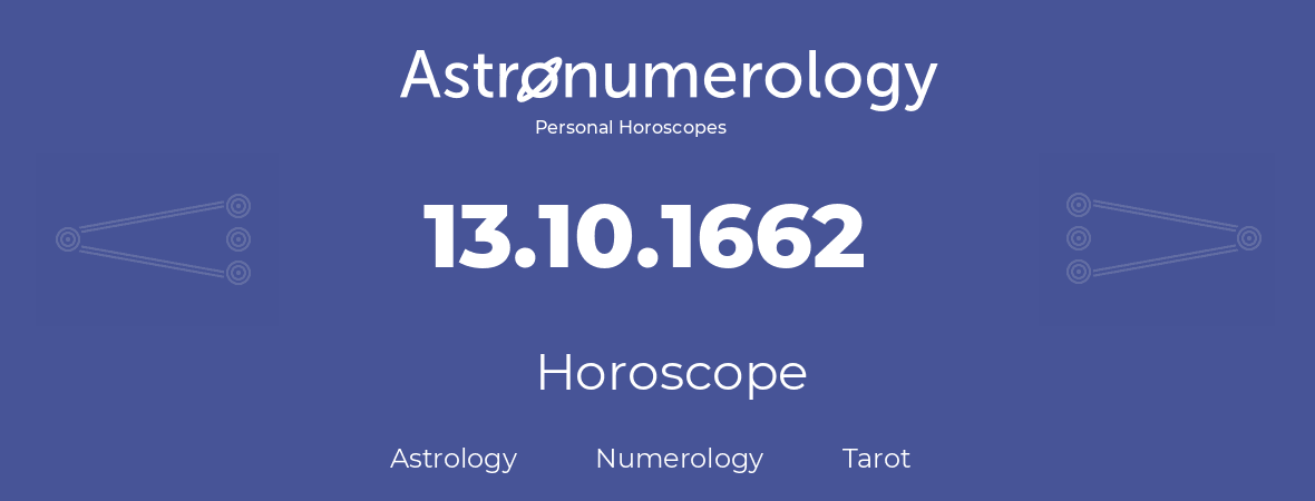 Horoscope for birthday (born day): 13.10.1662 (Oct 13, 1662)