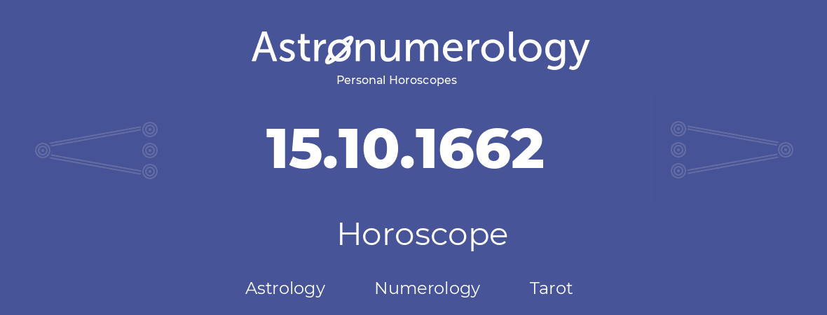 Horoscope for birthday (born day): 15.10.1662 (Oct 15, 1662)