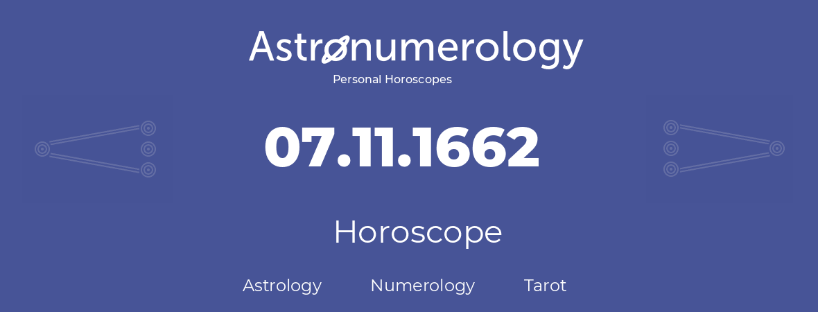 Horoscope for birthday (born day): 07.11.1662 (November 7, 1662)