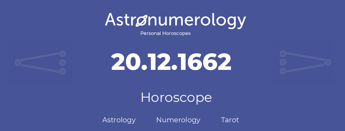 Horoscope for birthday (born day): 20.12.1662 (December 20, 1662)