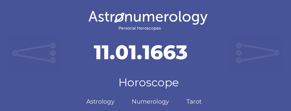 Horoscope for birthday (born day): 11.01.1663 (January 11, 1663)