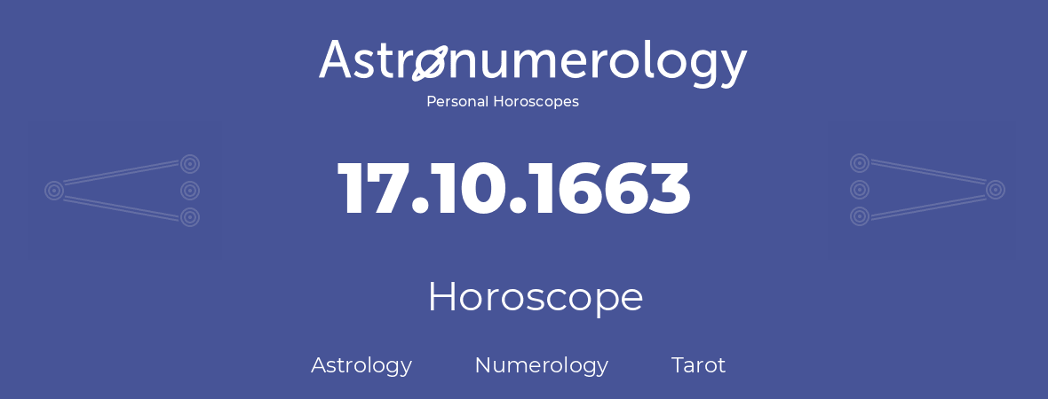 Horoscope for birthday (born day): 17.10.1663 (Oct 17, 1663)