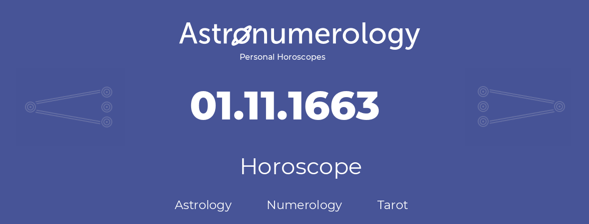 Horoscope for birthday (born day): 01.11.1663 (November 1, 1663)