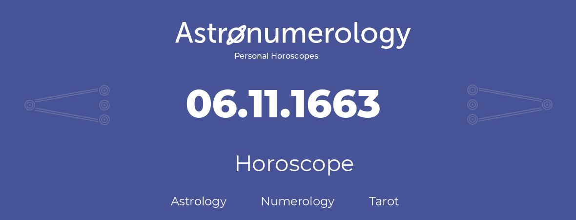 Horoscope for birthday (born day): 06.11.1663 (November 06, 1663)