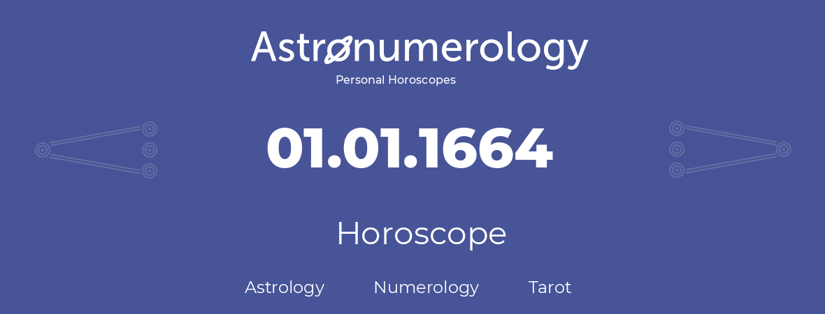 Horoscope for birthday (born day): 01.01.1664 (January 1, 1664)