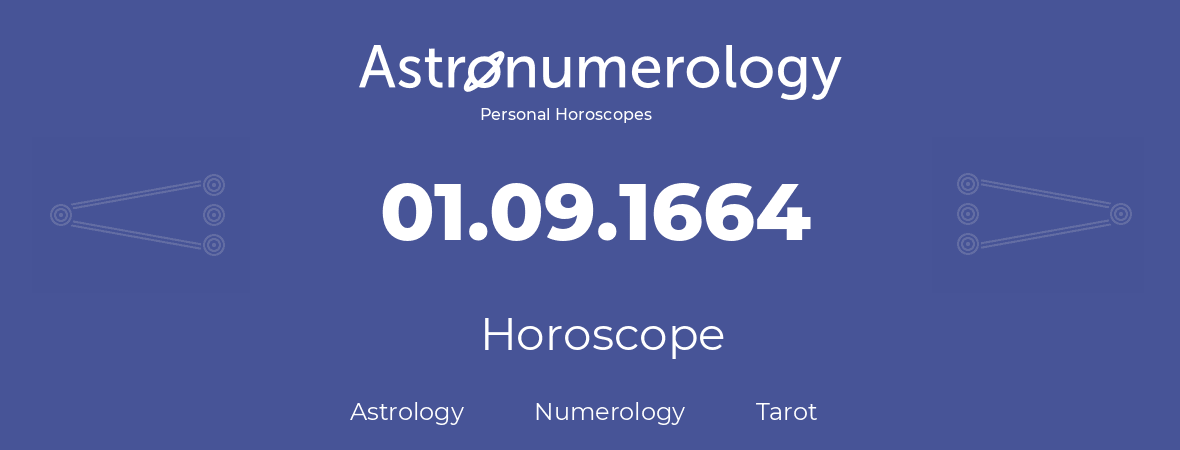 Horoscope for birthday (born day): 01.09.1664 (September 1, 1664)