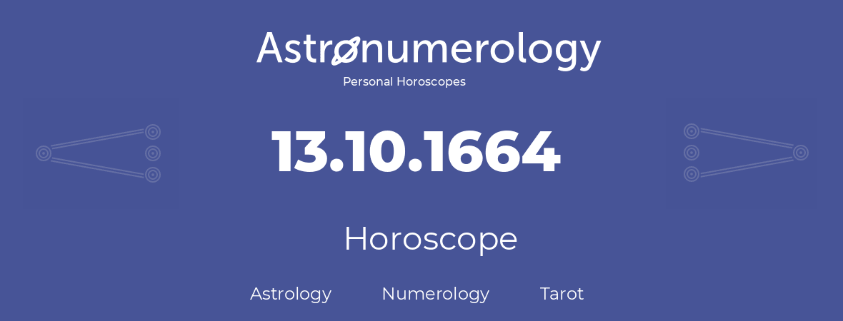 Horoscope for birthday (born day): 13.10.1664 (Oct 13, 1664)