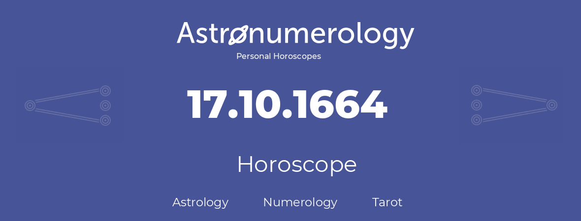 Horoscope for birthday (born day): 17.10.1664 (Oct 17, 1664)