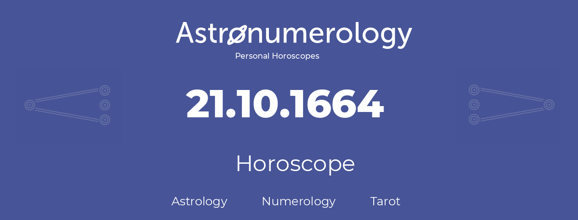 Horoscope for birthday (born day): 21.10.1664 (Oct 21, 1664)