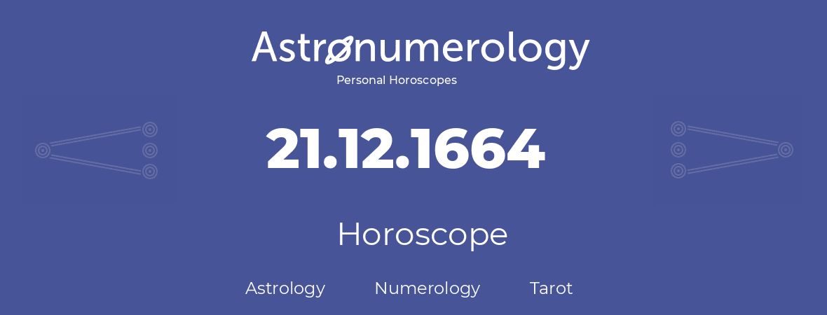 Horoscope for birthday (born day): 21.12.1664 (December 21, 1664)