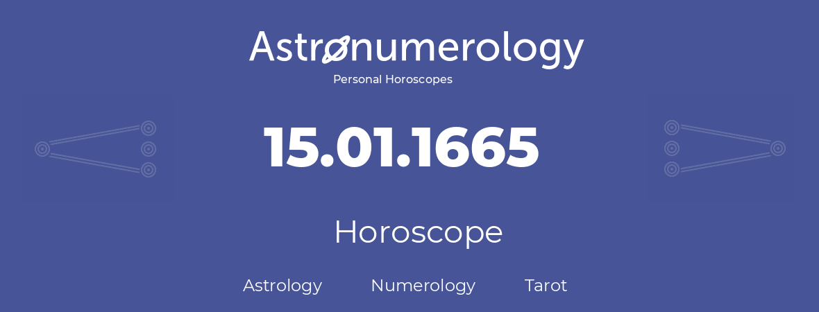 Horoscope for birthday (born day): 15.01.1665 (January 15, 1665)