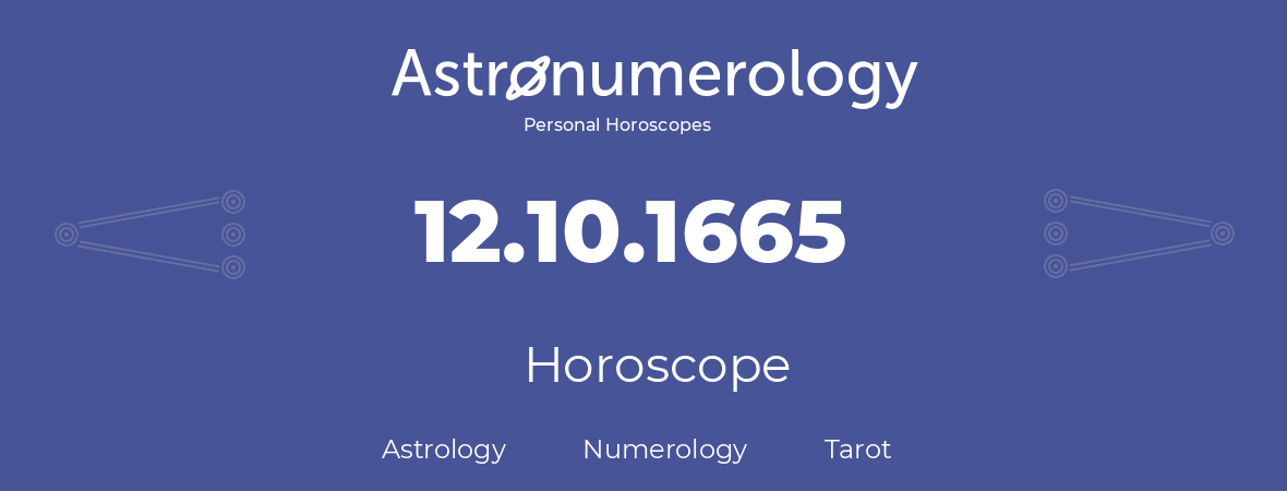 Horoscope for birthday (born day): 12.10.1665 (Oct 12, 1665)