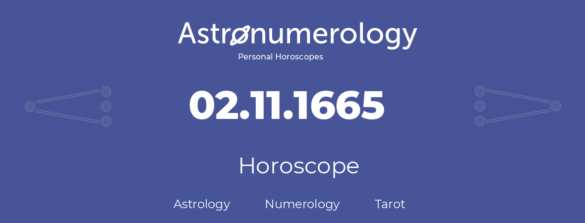 Horoscope for birthday (born day): 02.11.1665 (November 02, 1665)