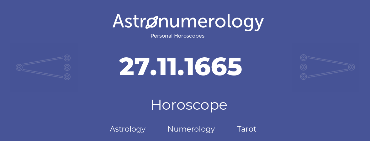 Horoscope for birthday (born day): 27.11.1665 (November 27, 1665)