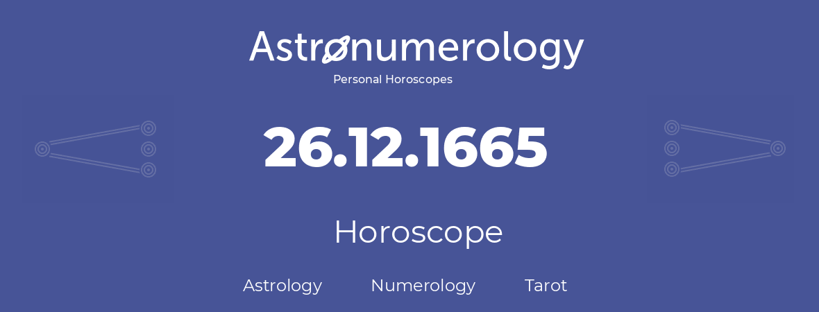 Horoscope for birthday (born day): 26.12.1665 (December 26, 1665)