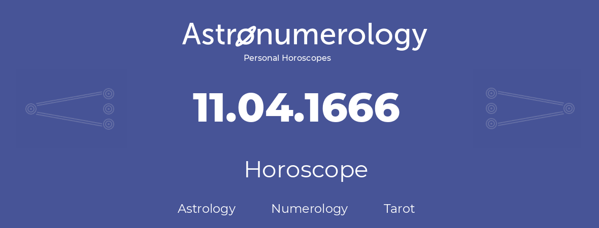 Horoscope for birthday (born day): 11.04.1666 (April 11, 1666)