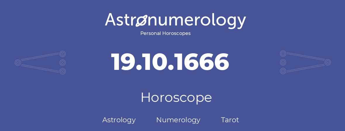 Horoscope for birthday (born day): 19.10.1666 (Oct 19, 1666)