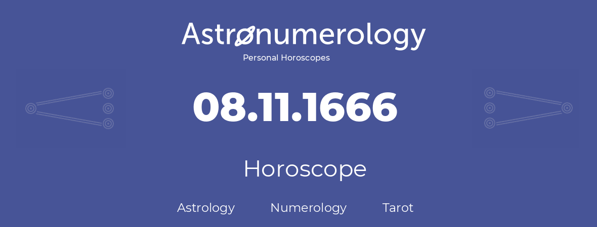 Horoscope for birthday (born day): 08.11.1666 (November 08, 1666)