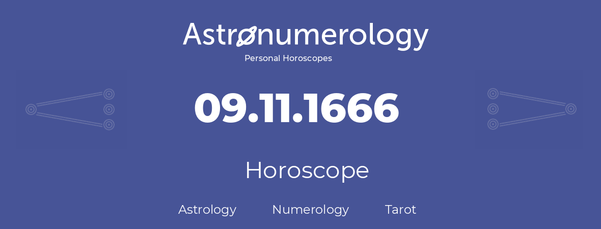 Horoscope for birthday (born day): 09.11.1666 (November 09, 1666)