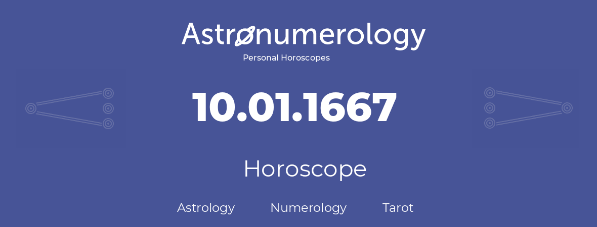 Horoscope for birthday (born day): 10.01.1667 (January 10, 1667)