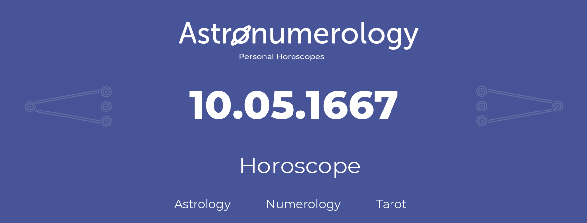 Horoscope for birthday (born day): 10.05.1667 (May 10, 1667)