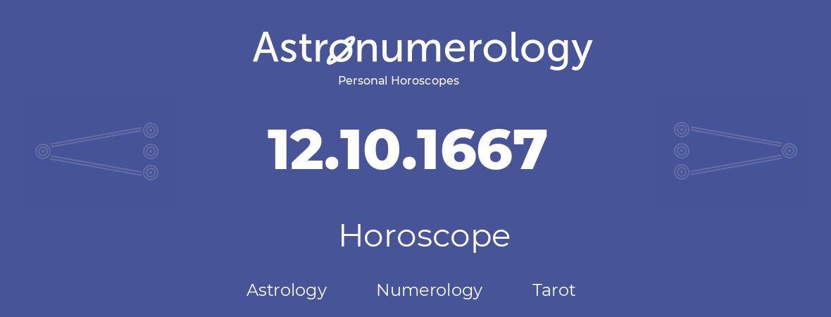 Horoscope for birthday (born day): 12.10.1667 (Oct 12, 1667)