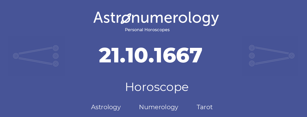 Horoscope for birthday (born day): 21.10.1667 (Oct 21, 1667)