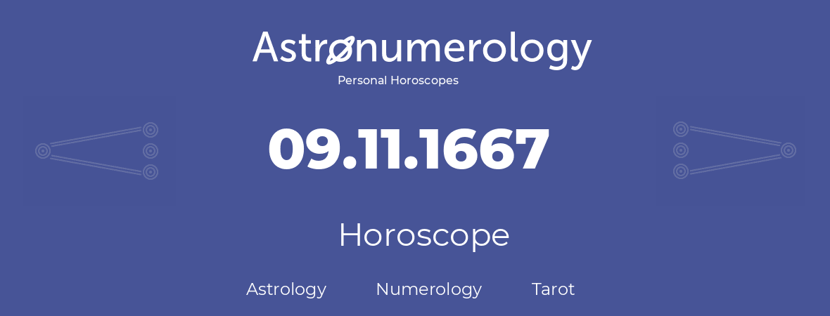 Horoscope for birthday (born day): 09.11.1667 (November 9, 1667)