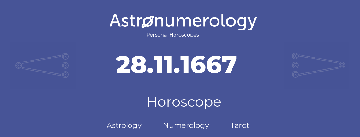 Horoscope for birthday (born day): 28.11.1667 (November 28, 1667)