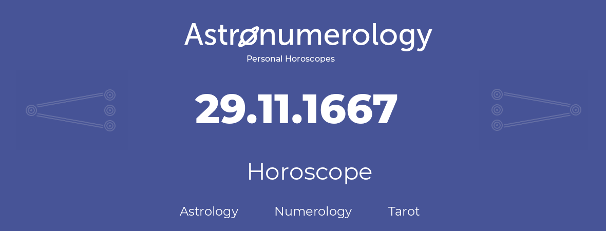 Horoscope for birthday (born day): 29.11.1667 (November 29, 1667)