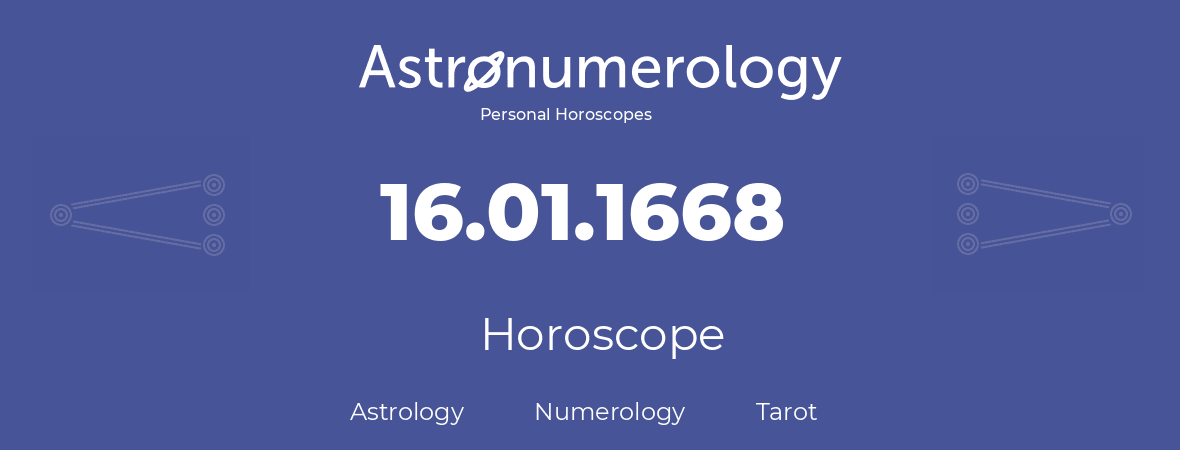 Horoscope for birthday (born day): 16.01.1668 (January 16, 1668)