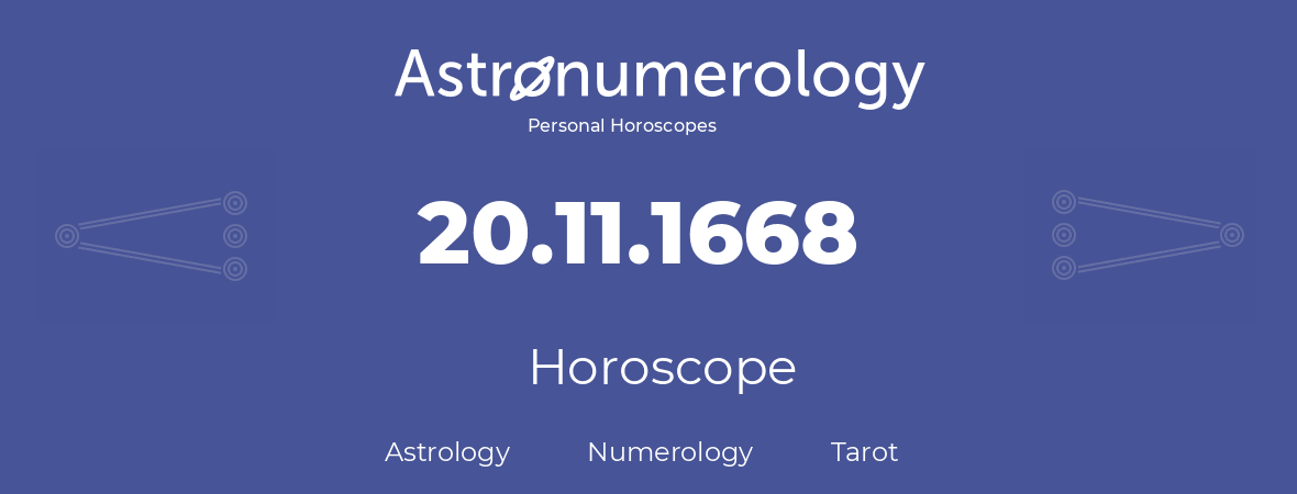 Horoscope for birthday (born day): 20.11.1668 (November 20, 1668)