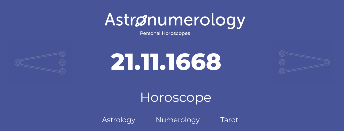 Horoscope for birthday (born day): 21.11.1668 (November 21, 1668)