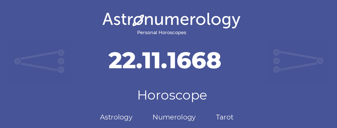 Horoscope for birthday (born day): 22.11.1668 (November 22, 1668)