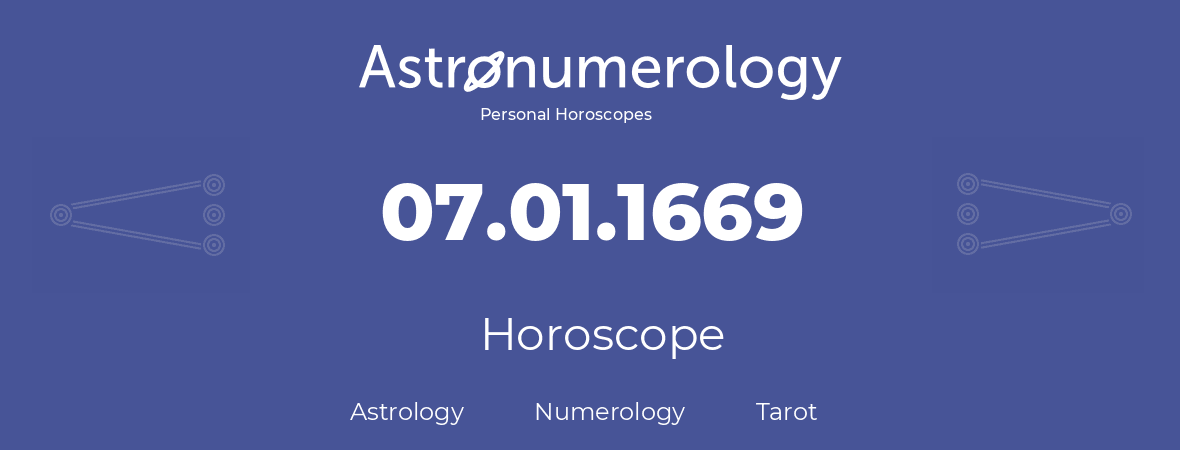 Horoscope for birthday (born day): 07.01.1669 (January 07, 1669)