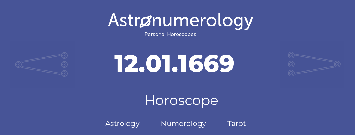 Horoscope for birthday (born day): 12.01.1669 (January 12, 1669)